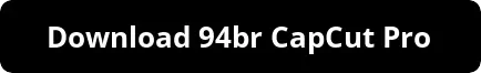 Mobile screen displaying 94br CapCut Pro interface with full HD video editor tools, watermark‑free export, and unlocked premium features. Highlights intuitive timeline, creative transitions, advanced filters, and ad‑free experience. Ideal for content creators seeking professional mobile editing app with smooth performance and high-resolution output.